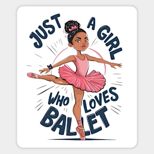 Just a girl who loves ballet - Ballet girl Magnet